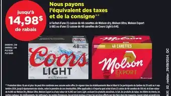 Maxi (1) CAISSE DE 48 CANETTES DE MOLSON DRY, MOLSON ULTRA, MOLSON EXPORT À OU D'UNE (1) CAISSE DE 48 CANETTES DE COORS LIGHT offer
