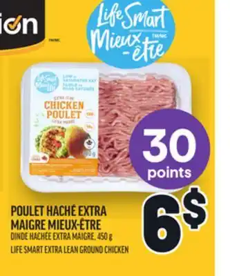 Metro POULET HACHÉ EXTRA MAIGRE MIEUX-ÊTRE | LIFE SMART EXTRA LEAN GROUND CHICKEN offer