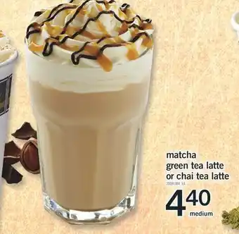 Fortinos MATCHA GREEN TEA LATTE OR CHAI TEA LATTE, MEDIUM offer