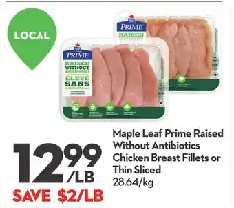 Longo's Maple Leaf Prime Raised Without Antibiotics Chicken Breast Fillets or Thin Sliced offer