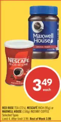 Shoppers Drug Mart RED ROSE TEA (72's), NESCAFÉ RICH (95g) or MAXWELL HOUSE (150g) INSTANT COFFEE offer