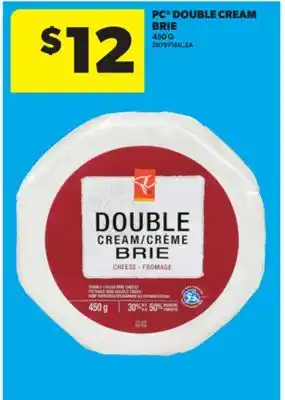 Real Canadian Superstore PC DOUBLE CREAM BRIE, 450 G offer