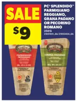 Real Canadian Superstore PC SPLENDIDO PARMIGIANO REGGIANO, GRANA PADANO OR PECORINO ROMANO, 250 G offer
