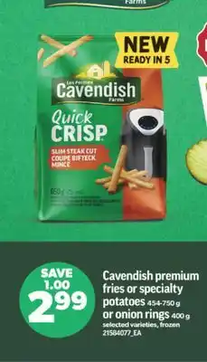 Real Canadian Superstore CAVENDISH PREMIUM FRIES OR SPECIALTY POTATOES, 454-750 G OR ONION RINGS, 400 G offer