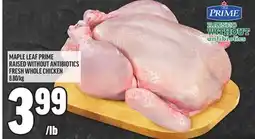 Metro MAPLE LEAF PRIME RAISED WITHOUT ANTIBIOTICS FRESH WHOLE CHICKEN offer