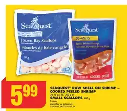 No Frills SEAQUEST RAW SHELL ON SHRIMP or COOKED PEELED SHRIMP, 36-45 per lb, 300 g or SMALL SCALLOPS, 400 g offer