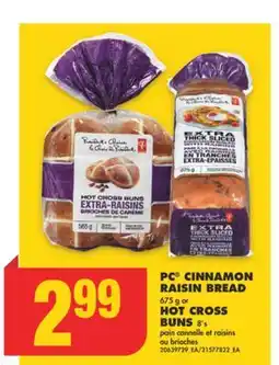 No Frills PC CINNAMON RAISIN BREAD, 675 g or HOT CROSS BUNS, 8's offer