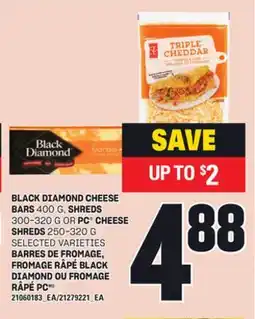 Independent City Market BLACK DIAMOND CHEESE BARS 400 G, SHREDS 300-320 G OR PC CHEESE SHREDS, 250-320 G offer