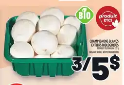 Metro CHAMPIGNONS BLANCS ENTIERS BIOLOGIQUES | ORGANIC WHOLE WHITE MUSHROOMS offer