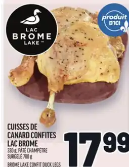 Metro CUISSES DE CANARD CONFITES LAC BROME | BROME LAKE CONFIT DUCK LEGS offer