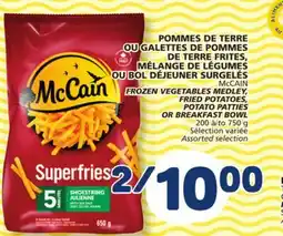 Marché Bonichoix McCAIN FROZEN VEGETABLES MEDLEY, FRIED POTATOES, POTATO PATTIES OR BREAKFAST BOWL offer