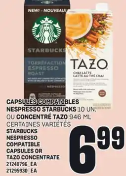 Provigo CAPSULES COMPATIBLES NESPRESSO STARBUCKS, 10 UN., OU CONCENTRÉ TAZO, 946 ML offer