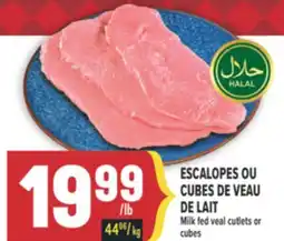 Marché Adonis ESCALOPES OU CUBES DE VEAU DE LAIT | MILK FED VEAL CUTLETS OR CUBES offer