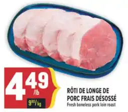 Marché Adonis RÔTI DE LONGE DE PORC FRAIS DÉSOSSÉ | FRESH BONELESS PORK LOIN ROAST offer