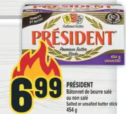 Marché Adonis PRÉSIDENT BÂTONNET DE BEURRE SALÉ OU NON SALÉ | SALTED OR UNSALTED BUTTER STICK offer