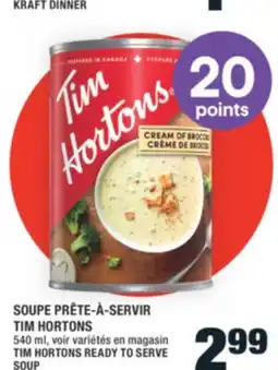 Super C SOUPE PRÊTE-À-SERVIR TIM HORTONS | TIM HORTONS READY TO SERVE SOUP offer