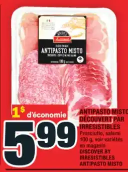 Super C ANTIPASTO MISTO DÉCOUVERT PAR IRRESISTIBLES | DISCOVER BY IRRESISTIBLES ANTIPASTO MISTO offer