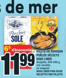 Super C FILETS DE POISSON POÊLÉE SÉLECTE HIGH LINER | HIGH LINER PAN-SEAR SELECTS FISH FILLETS offer