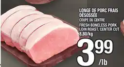 Marche Ami LONGE DE PORC FRAIS DÉSOSSÉE | FRESH BONELESS PORK LOIN ROAST offer