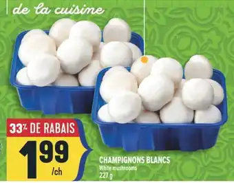 Marché Adonis CHAMPIGNONS BLANCS | WHITE MUSHROOMS offer