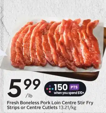 Sobeys Fresh Boneless Pork Loin Centre Stir Fry Strips or Centre Cutlets offer