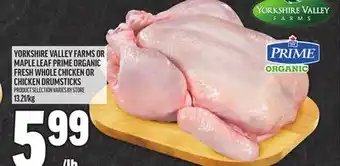 Metro YORKSHIRE VALLEY FARMS OR MAPLE LEAF PRIME ORGANIC FRESH WHOLE CHICKEN OR CHICKEN DRUMSTICKS offer