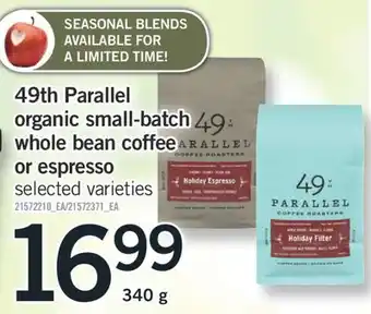 Fortinos 49TH PARALLEL ORGANIC SMALL-BATCH WHOLE BEAN COFFEE OR ESPRESSO, 340 g offer