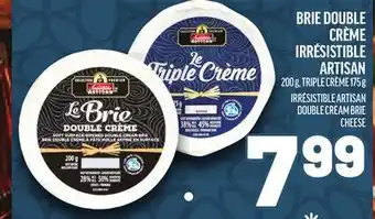 Metro BRIE DOUBLE CRÈME IRRÉSISTIBLE ARTISAN | IRRÉSISTIBLE ARTISAN DOUBLE CREAM BRIE CHEESE offer