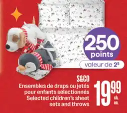 Jean Coutu S&CO Selected children's sheet sets and throws offer