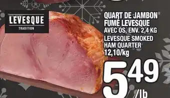 Marche Ami QUART DE JAMBON FUMÉ LEVESQUE | LEVESQUE SMOKED HAM offer