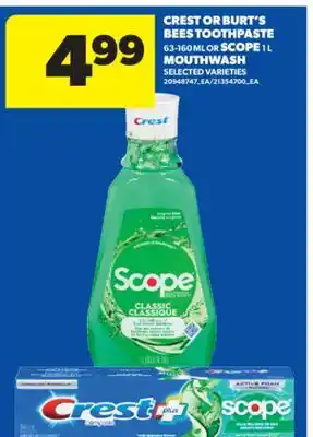 Real Canadian Superstore CREST OR BURT'S BEES TOOTHPASTE 63-160 ML OR SCOPE 1 L MOUTHWASH offer