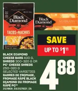 Independent Grocer BLACK DIAMOND CHEESE BARS 400 G, SHREDS 300-320 G OR PC CHEESE SHREDS, 250-320 G offer