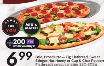 Sobeys Brie, Prosciutto & Fig Flatbread, Sweet Stinger Hot Honey or Cup & Char Pepperoni Flatbreads offer