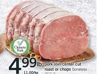 Fortinos PORK LOIN CENTER CUT ROAST OR CHOPS offer