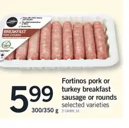 Fortinos FORTINOS PORK OR TURKEY BREAKFAST SAUSAGE OR ROUNDS,300/350G offer