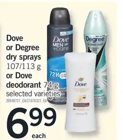 Fortinos DOVE OR DEGREE DRY SPRAYS 107/113 G OR DOVE DEODORANT 74 G offer