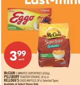 Shoppers Drug Mart McCAIN 5 MINUTES SUPERFRIES (650g), PILLSBURY TOASTER STRUDEL (6's) or KELLOGG'S EGGO WAFFLES (8's) offer