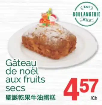 T&T Supermarket GÂTEAU DE NOËLS AUX FRUITS SECS offer