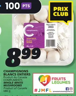 IGA COMPLIMENTS WHOLE WHITE MUSHROOMS offer