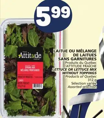 Marché Bonichoix ATTITUDE FRAÎCHE LETTUCE OR LETTUCE MIX WITHOUT TOPPINGS offer