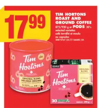 No Frills TIM HORTONS ROAST AND GROUND COFFEE, 875/930 G OR PODS ,30'S offer