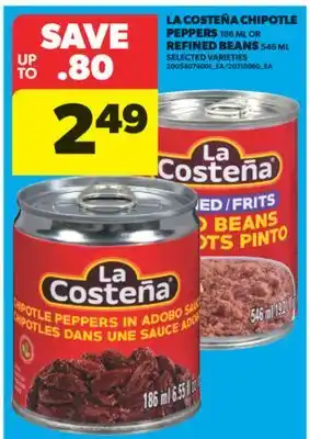 Real Canadian Superstore LA COSTEÑA CHIPOTLE PEPPERS 186 ML OR REFINED BEANS 546 ML offer