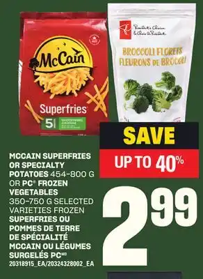 Independent Grocer MCCAIN SUPERFRIES OR SPECIALTY POTATOES, 454-800 G OR PC FROZEN VEGETABLES, 350-750 G offer