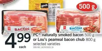 Fortinos PC NATURALLY SMOKED BACON 500 G OR LOU'S PEAMEAL BACON CHUB 800 G offer