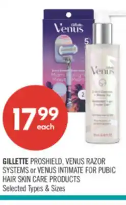 Shoppers Drug Mart GILLETTE PROSHIELD, VENUS RAZOR SYSTEMS or VENUS INTIMATE FOR PUBIC HAIR SKIN CARE PRODUCTS offer