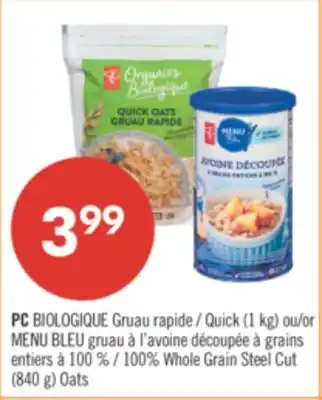 Pharmaprix PC BIOLOGIQUE Quick (1 kg) or 100% Whole Grain Steel Cut (840 g) Oats offer