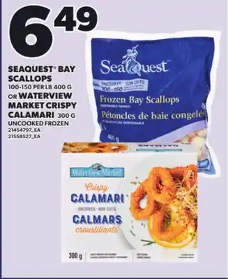 Loblaws SEAQUEST BAY SCALLOPS 100 - 150 PER LB 400 G OR WATERVIEW MARKET CRISPY CALAMARI 300G offer