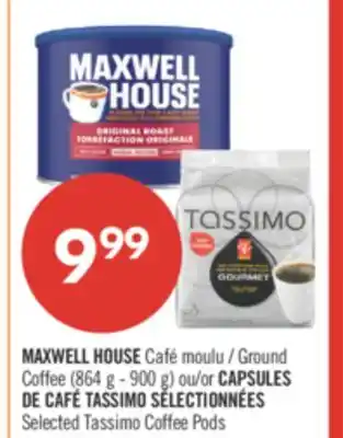 Pharmaprix MAXWELL HOUSE Ground Coffee (864 g - 900 g) or DE CAFÉ TASSIMO Selected Tassimo Coffee Pods offer