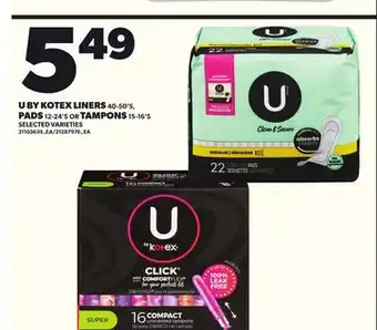 Loblaws U BY KOTEX LINERS 40-50'S, PADS 12-24'S OR TAMPONS 15-16'S offer