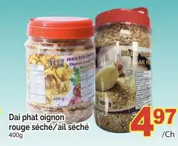 T&T Supermarket DAI PHAT OIGNON ROUGE SÉCHÉ/ AIL SÉCHÉ, 400g offer